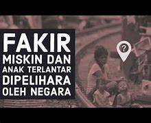 Fakir Miskin Dan Anak-Anak Terlantar Dipelihara Oleh Negara Bunyi Dari Pasal Dan Ayat